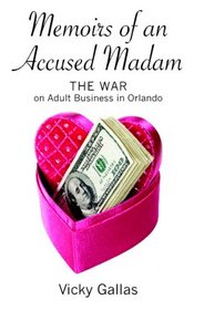 Memoirs of an Accused Madam: The War on Adult Business in Orlando