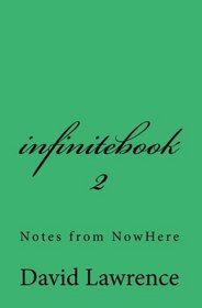 infinitebook 2: Notes from NowHere