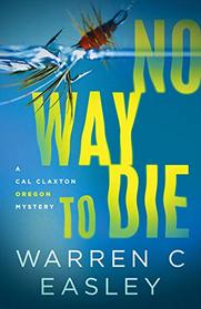 No Way to Die (Cal Claxton, Bk 7)