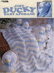 Just Ducky Baby Afghans: 8 Crochet Designs (Leisure Arts #3002)