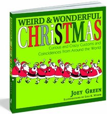 Weird and Wonderful Christmas: Curious and Crazy Customs and Coincidences From Around the  World