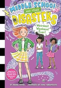 Weirdest Weekend Ever! (Middle School and Other Disasters, Bk 4)