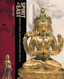 Spirit of the East: Hinduism, Buddhism, Jainism, Taoism, Confucianism, Shinto, Zen
