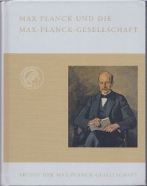 Max Planck und die Max-Planck-Gesellschaft