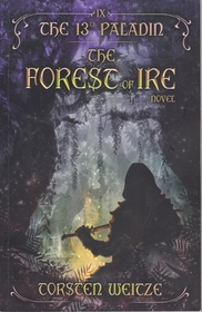 The Forest of Ire (13th Paladin, Bk 9)