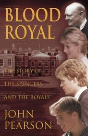 Blood Royal: The Story of the Spencers and the Royals