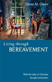 Living Through Bereavement: With the Help of Christian Thought and Prayer