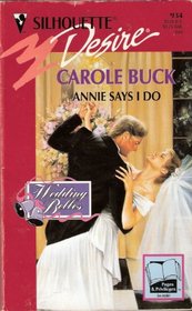 Annie Says I Do (Wedding Belles) (Silhouette Desire, No 934)