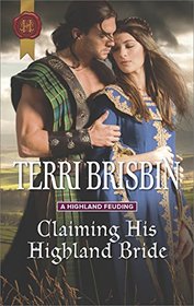 Claiming His Highland Bride (Highland Feuding, Bk 4) (Harlequin Historical, No 1334)