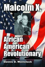 Malcolm X, African American Revolutionary