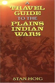A Travel Guide to the Plains Indian Wars