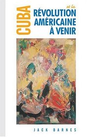 Cuba et la rvolution amricaine  venir (French Edition)