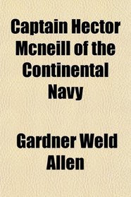 Captain Hector Mcneill of the Continental Navy