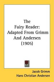 The Fairy Reader: Adapted From Grimm And Andersen (1905)