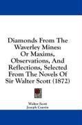 Diamonds From The Waverley Mines: Or Maxims, Observations, And Reflections, Selected From The Novels Of Sir Walter Scott (1872)