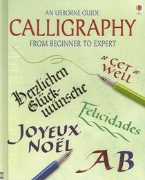 Calligraphy: From Beginner to Expert (Usborne Guide)