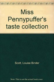 Miss Pennypuffer's taste collection