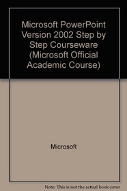 Microsoft PowerPoint Version 2002 Step-by-Step Courseware (Microsoft Official Academic Course Series)