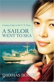 A Sailor Went to Sea: Coming of Age in the U. S. Navy