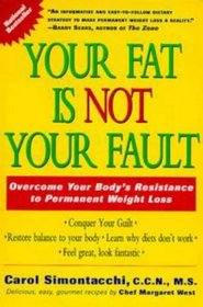 Your Fat Is Not Your Fault: Overcome Your Body's Resistance to Permanent Weight Loss
