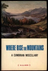 Where rise the mountains: A Cumbrian miscellany,