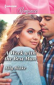 A Week with the Best Man (Harlequin Romance, No 4673) (Larger Print)
