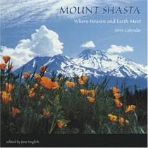 Mount Shasta 2008 Calendar: Where Heaven and Earth Meet