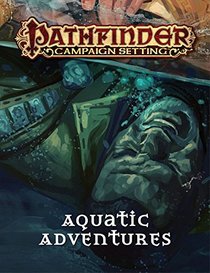 Pathfinder Campaign Setting: Aquatic Adventures