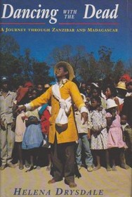 Dancing with the Dead: A Journey through Zanzibar and Madagascar