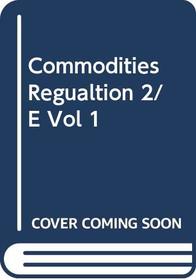Commodities Regulation, Second Edition, Volume 1