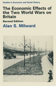 The Economic Effects of the Two World Wars on Britain (Studies in Economic & Social History)