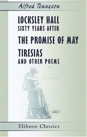 Locksley Hall Sixty Years After, The Promise of May, Tiresias, and Other Poems