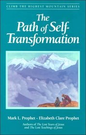 The Path of Self Transformation (Climb the Highest Mountain Series)