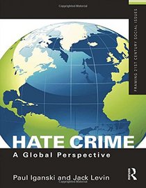 Hate Crime: A Global Perspective (Framing 21st Century Social Issues)