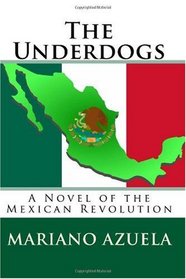 The Underdogs: A Novel of the Mexican Revolution