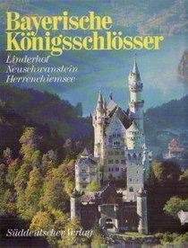 Bayerische Konigsschlosser: Linderhof, Neuschwanstein, Herrenchiemsee (German Edition)