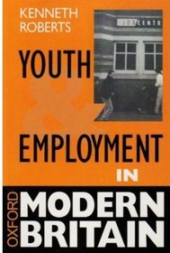 Youth and Employment in Modern Britain (Oxford Modern Britain)