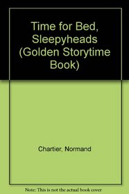 Time for Bed, Sleepyheads (Golden Storytime Book)