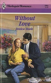 Without Love (Harlequin Romance, No 2964)