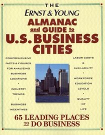 The Ernst & Young Almanac of U.S. Business Cities: A Guide to 66 Leading Places to Do Business (Ernst and Young Almanac of Us Business Cities)