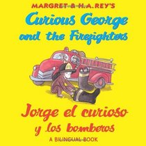 Curious George and the Firefighters/Jorge el curioso y los bomberos (bilingual edition) (English and Spanish Edition)