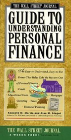 Wall Street Journal Guide to Understanding Personal Finance:  Mortgages, Banking, Taxes, Investing, Financial Planning, Credit, Paying for Tuition