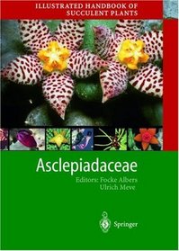 Illustrated Handbook of Succulent Plants: Asclepiadaceae (Illustrated Handbook of Succulent Plants)