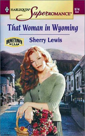 That Woman in Wyoming (Hometown U.S.A.) (Harlequin Superromance, No 974)