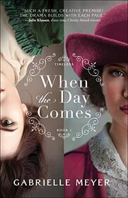 When the Day Comes (Timeless, Bk 1)