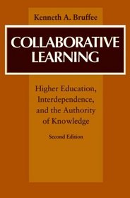Collaborative Learning : Higher Education, Interdependence, and the Authority of Knowledge