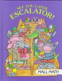 See You Later, Escalator!: Mall Math (I Love Math)
