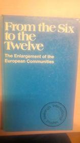 From the Six to the Twelve: The Enlargement of the European Communities (Keesing's International Studies)