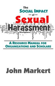 The Social Impact of Sexual Harasssment: A Resource Manual for Organizations and Scholars