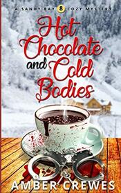 Hot Chocolate and Cold Bodies (Sandy Bay Cozy Mystery)